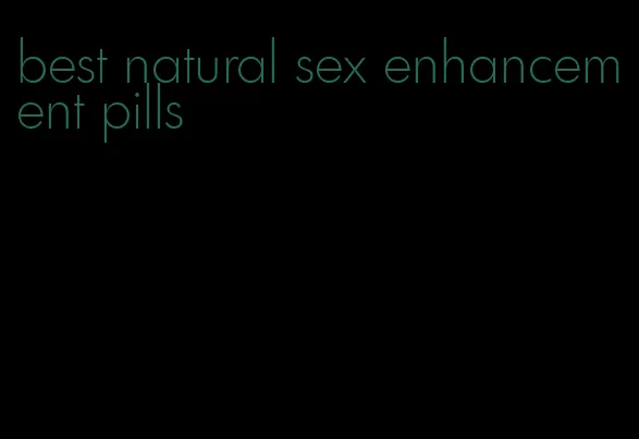 best natural sex enhancement pills