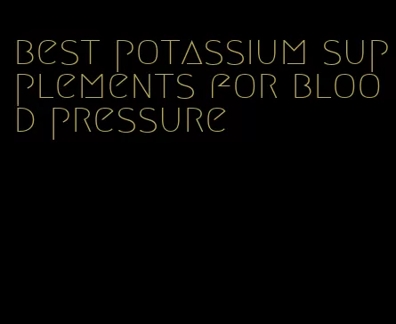 best potassium supplements for blood pressure
