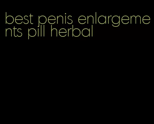 best penis enlargements pill herbal
