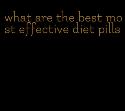 what are the best most effective diet pills