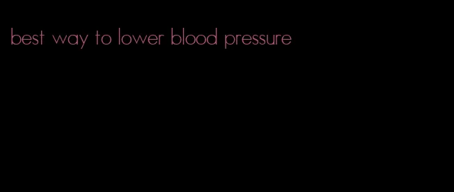 best way to lower blood pressure