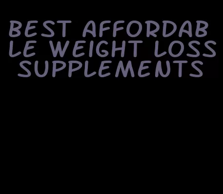 best affordable weight loss supplements