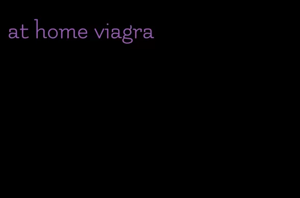 at home viagra