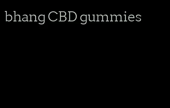 bhang CBD gummies