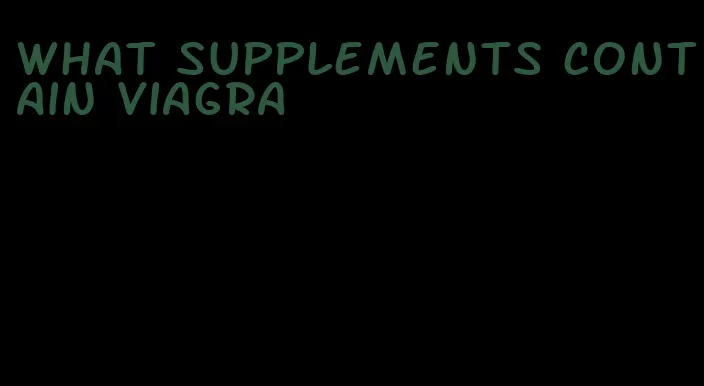 what supplements contain viagra
