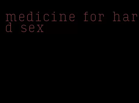 medicine for hard sex