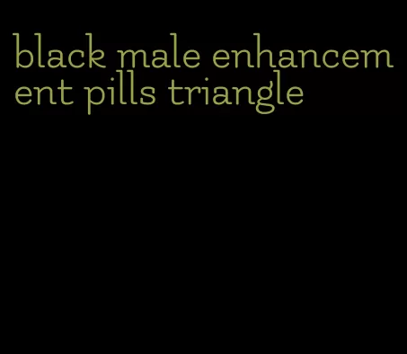 black male enhancement pills triangle