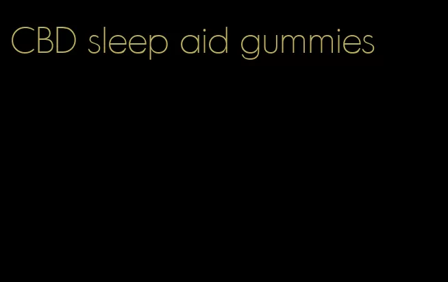 CBD sleep aid gummies