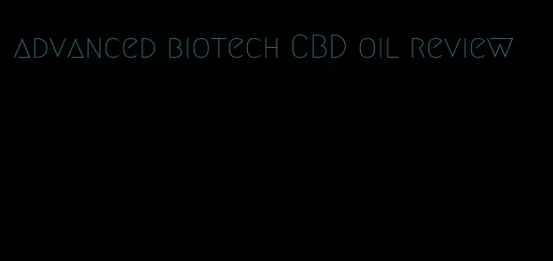 advanced biotech CBD oil review