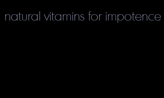 natural vitamins for impotence