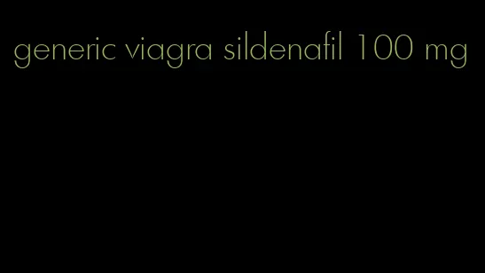 generic viagra sildenafil 100 mg