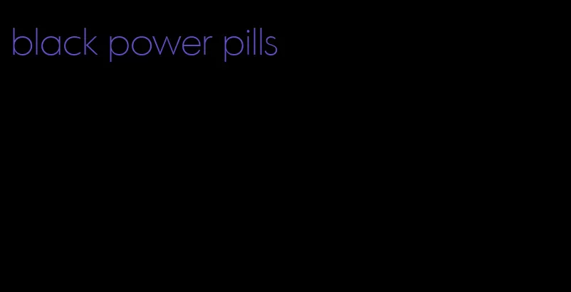 black power pills
