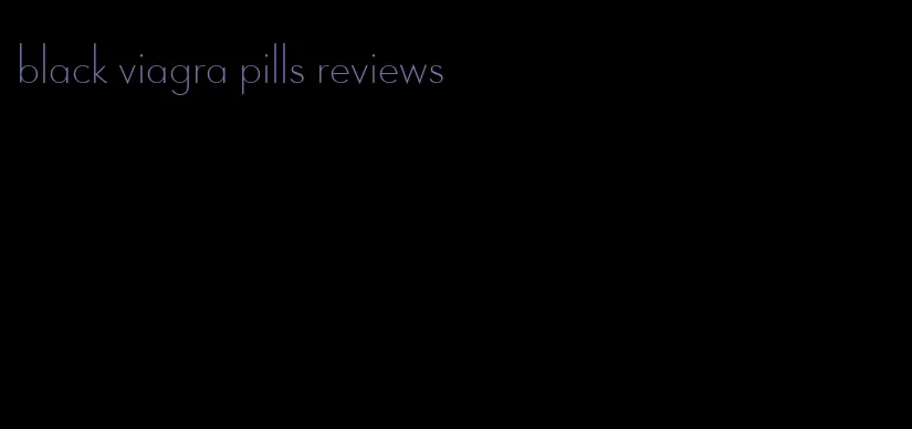 black viagra pills reviews