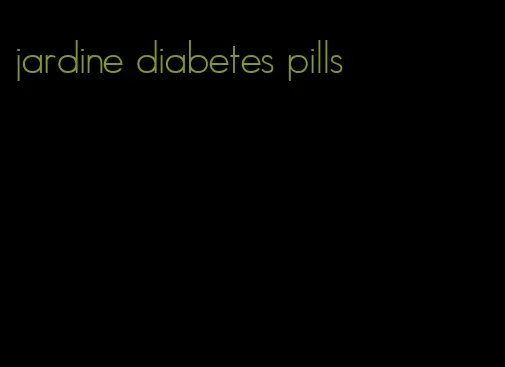 jardine diabetes pills
