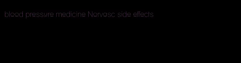 blood pressure medicine Norvasc side effects