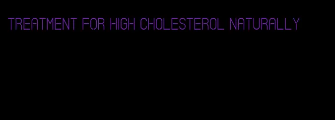 treatment for high cholesterol naturally