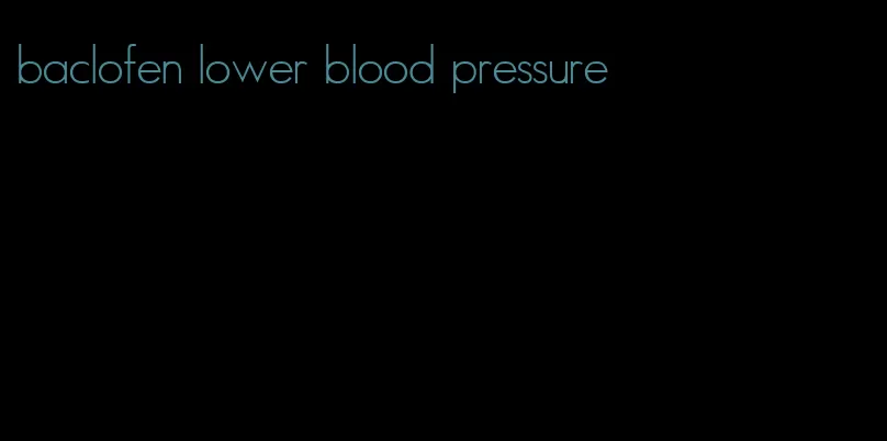 baclofen lower blood pressure