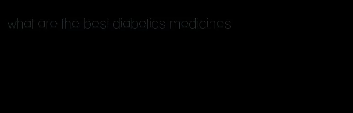 what are the best diabetics medicines