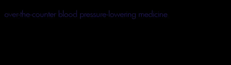 over-the-counter blood pressure-lowering medicine