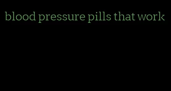blood pressure pills that work