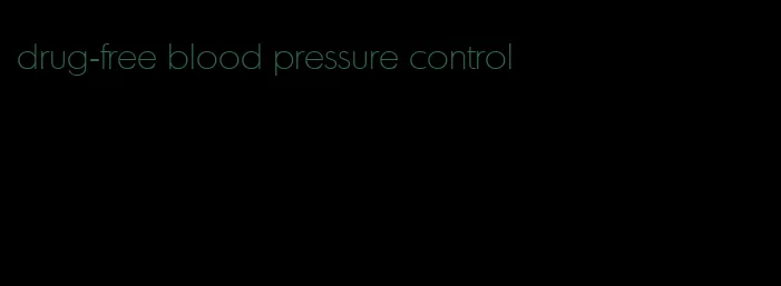 drug-free blood pressure control