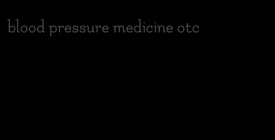 blood pressure medicine otc