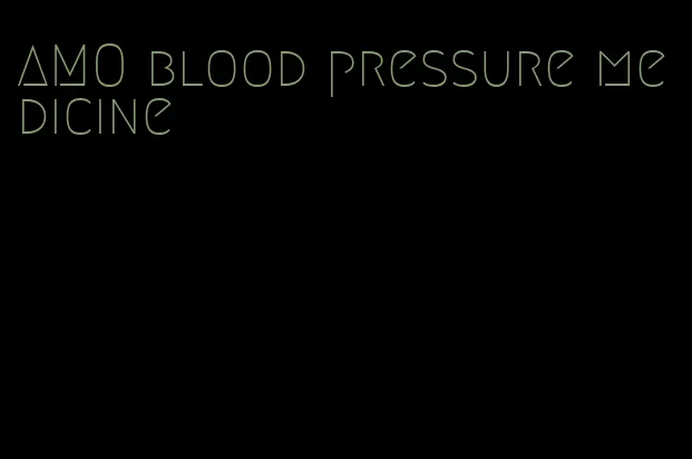 AMO blood pressure medicine