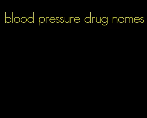 blood pressure drug names