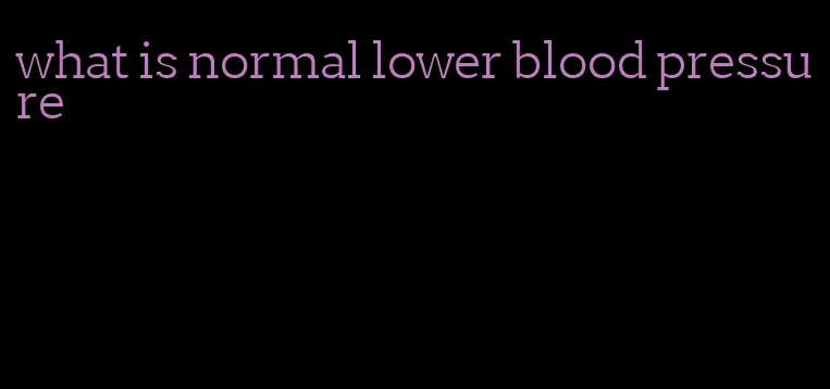 what is normal lower blood pressure