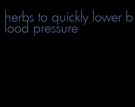 herbs to quickly lower blood pressure
