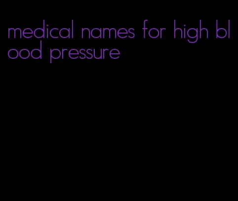 medical names for high blood pressure