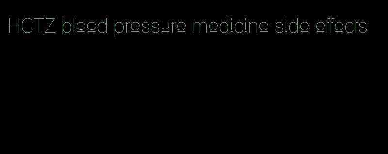 HCTZ blood pressure medicine side effects