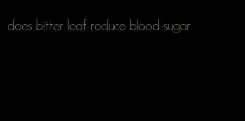 does bitter leaf reduce blood sugar