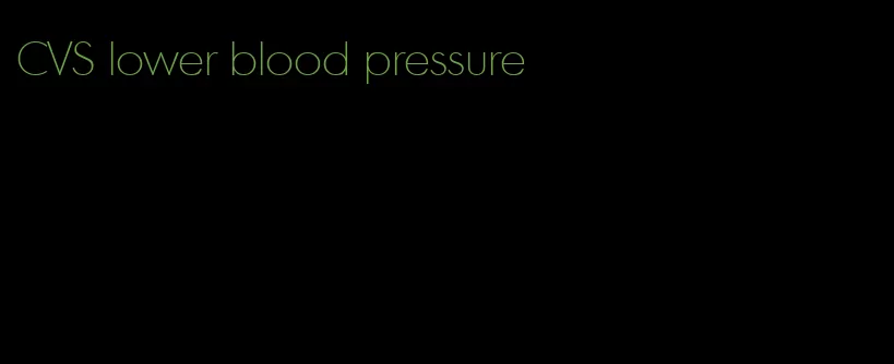 CVS lower blood pressure