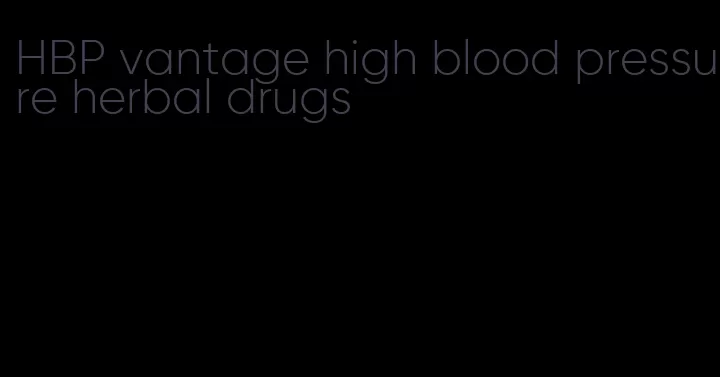 HBP vantage high blood pressure herbal drugs