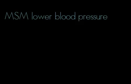 MSM lower blood pressure