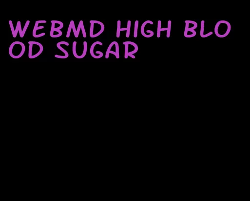 WebMD high blood sugar