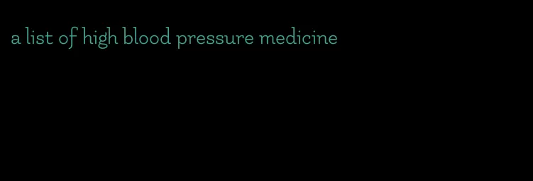 a list of high blood pressure medicine