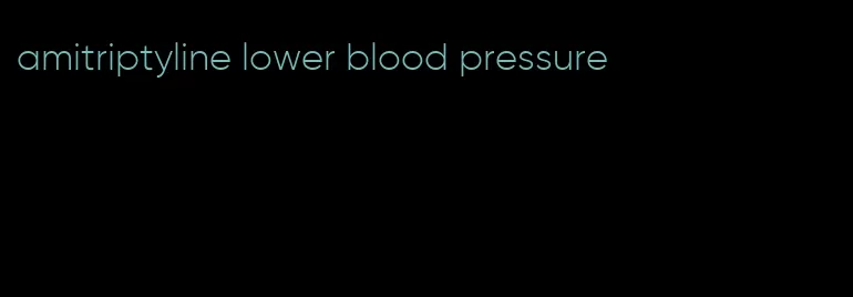 amitriptyline lower blood pressure