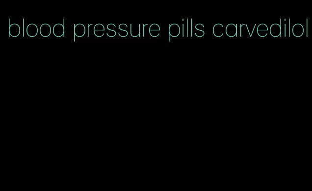 blood pressure pills carvedilol