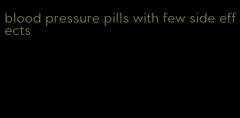 blood pressure pills with few side effects