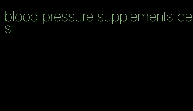 blood pressure supplements best