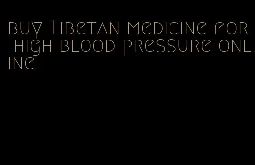 buy Tibetan medicine for high blood pressure online