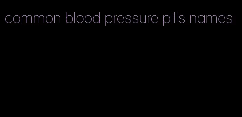 common blood pressure pills names