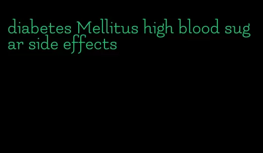diabetes Mellitus high blood sugar side effects