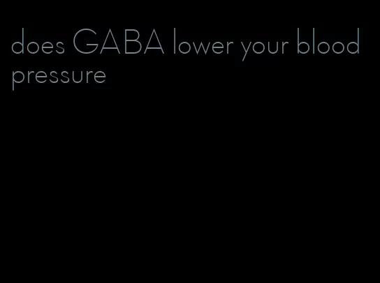 does GABA lower your blood pressure