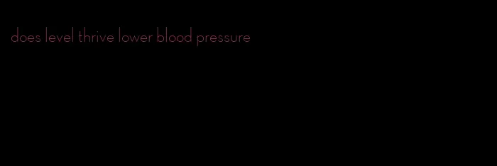does level thrive lower blood pressure