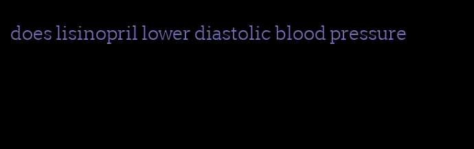does lisinopril lower diastolic blood pressure