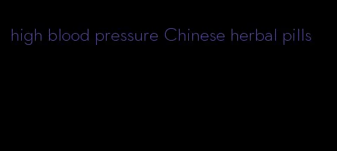 high blood pressure Chinese herbal pills