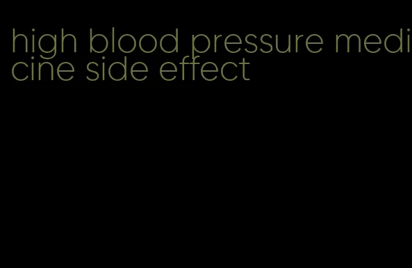 high blood pressure medicine side effect